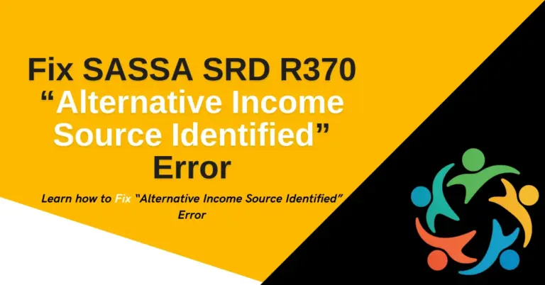 Fix SASSA SRD R370 “Alternative Income Source Identified” Error