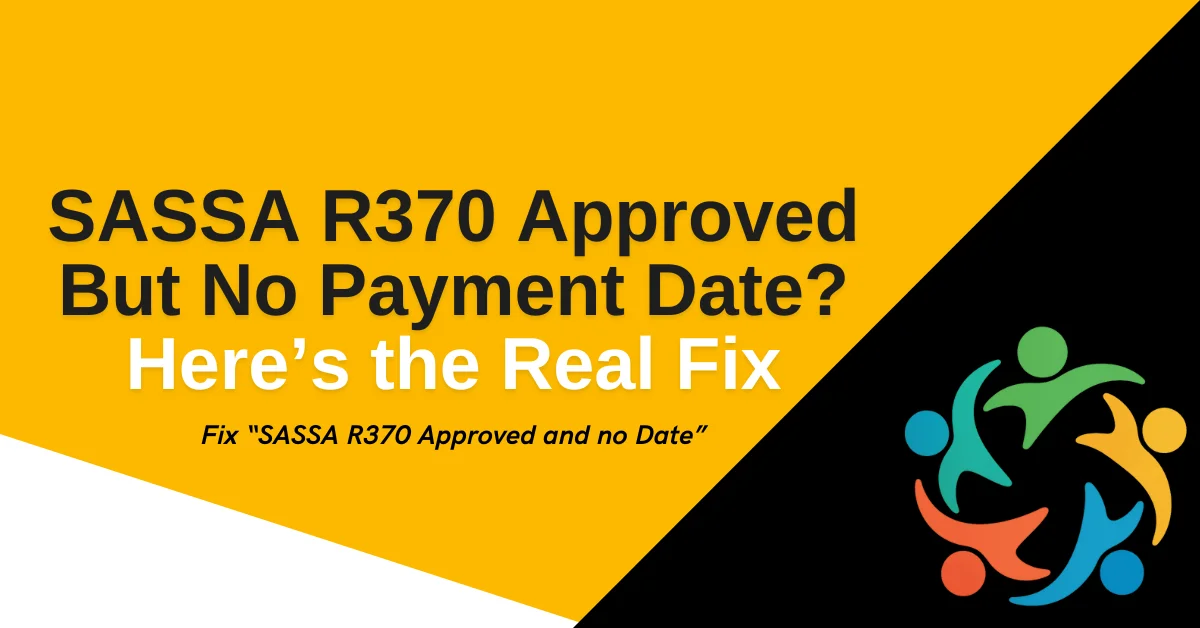 SASSA R370 Approved But No Payment Date Here’s the Real Fix