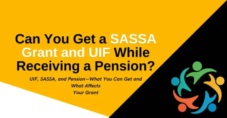 Can You Get a SASSA Grant and UIF While Receiving a Pension