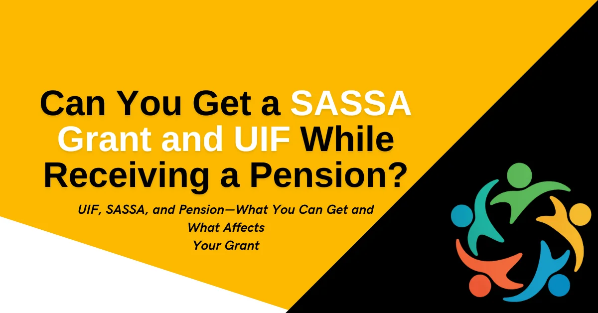 Can You Get a SASSA Grant and UIF While Receiving a Pension