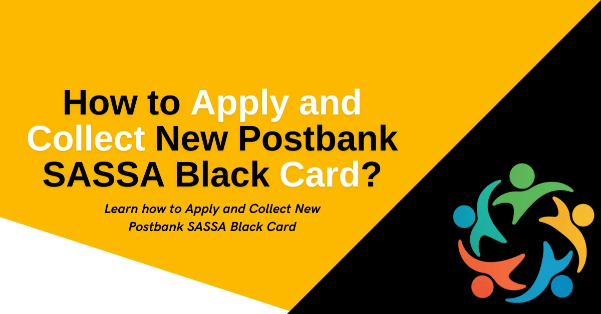 How to Apply and Collect New Postbank SASSA Black Card?