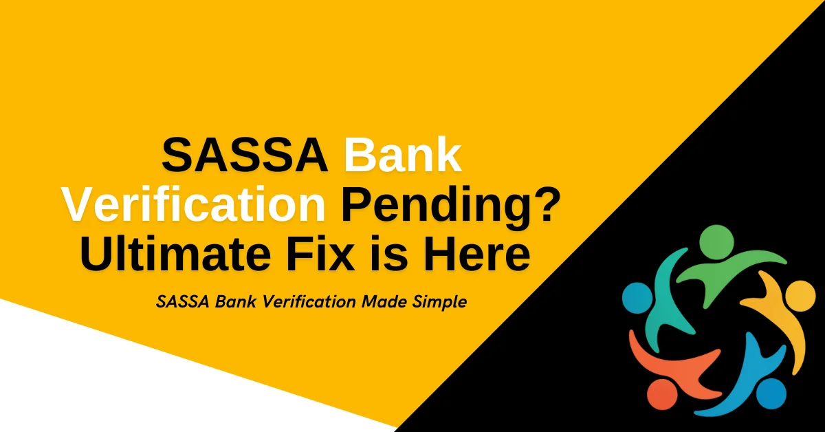 SASSA Bank Verification Pending? Ultimate Fix is Here