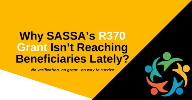 Why SASSA’s R370 Grant Isn’t Reaching Beneficiaries Lately?
