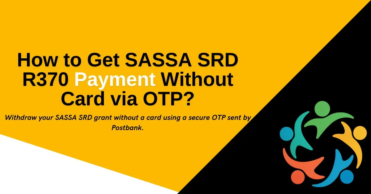 How to Get SASSA SRD R370 Payment Without Card via OTP?